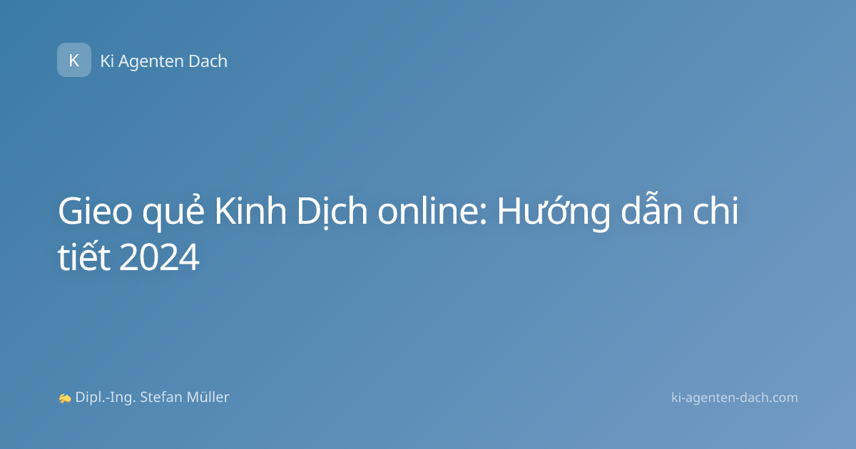 Gieo quẻ Kinh Dịch online: Hướng dẫn chi tiết 2024