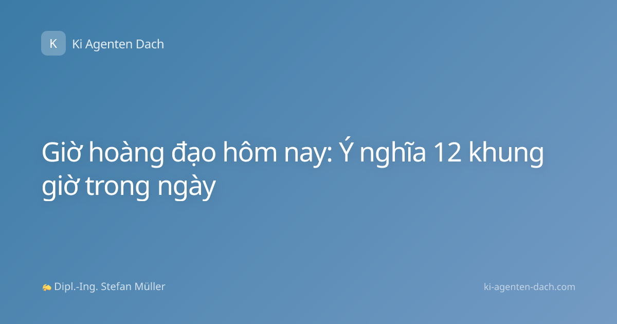 Giờ hoàng đạo hôm nay: Ý nghĩa 12 khung giờ trong ngày