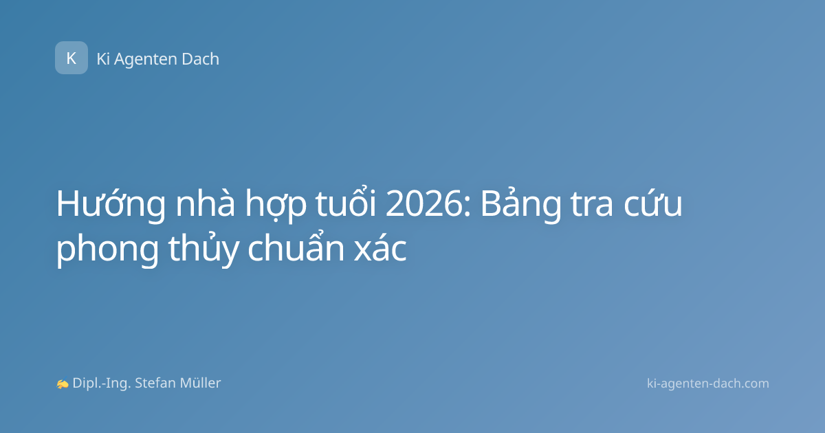 Hướng nhà hợp tuổi 2026: Bảng tra cứu phong thủy chuẩn xác