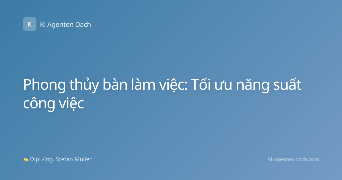 Phong thủy bàn làm việc: Tối ưu năng suất công việc