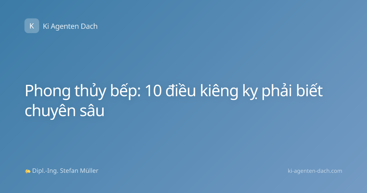 Phong thủy bếp: 10 điều kiêng kỵ phải biết chuyên sâu
