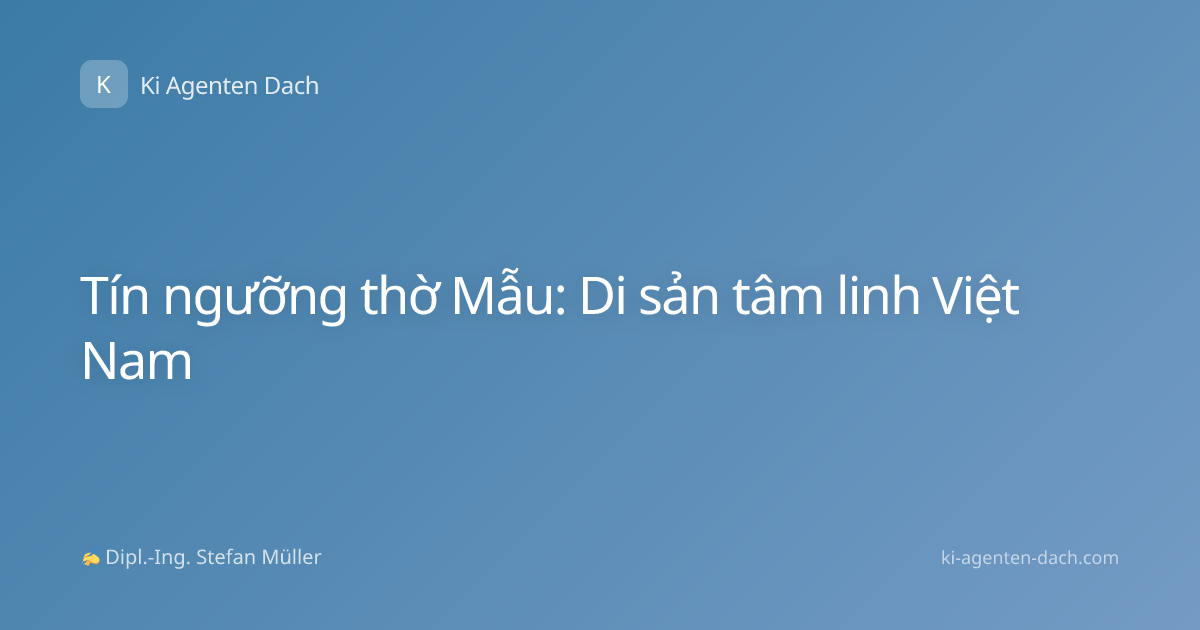 Tín ngưỡng thờ Mẫu: Di sản tâm linh Việt Nam
