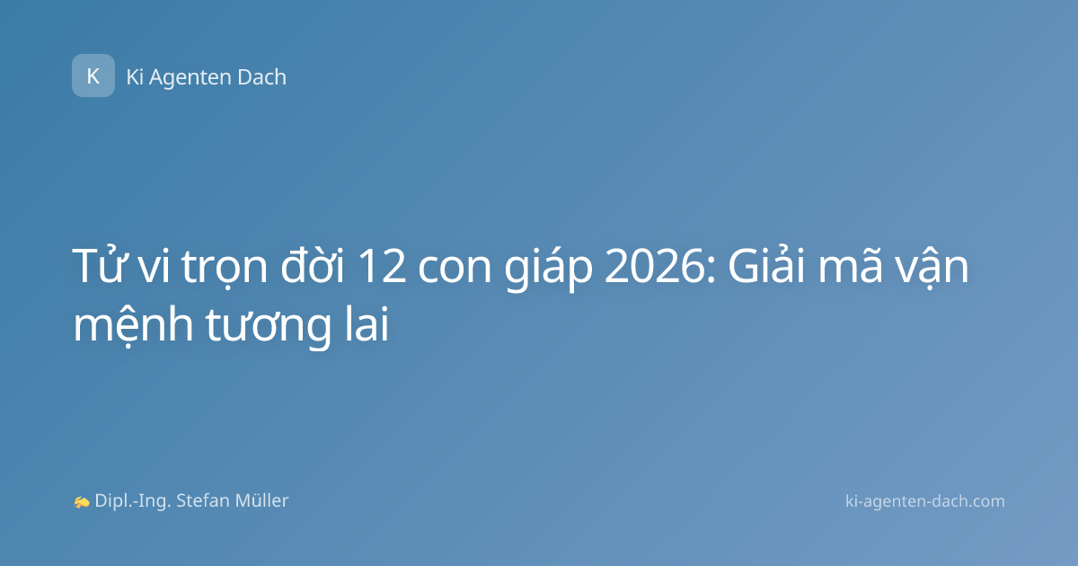 Tử vi trọn đời 12 con giáp 2026: Giải mã vận mệnh tương lai