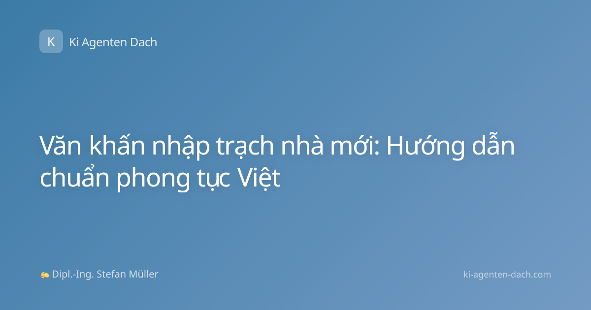 Văn khấn nhập trạch nhà mới: Hướng dẫn chuẩn phong tục Việt
