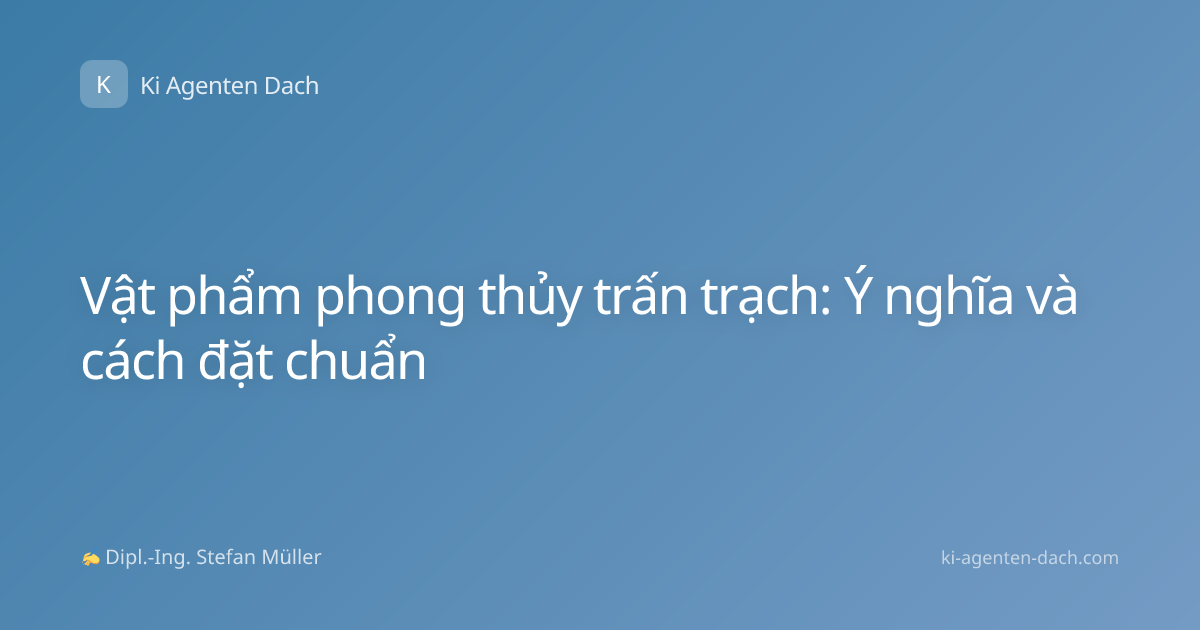 Vật phẩm phong thủy trấn trạch: Ý nghĩa và cách đặt chuẩn